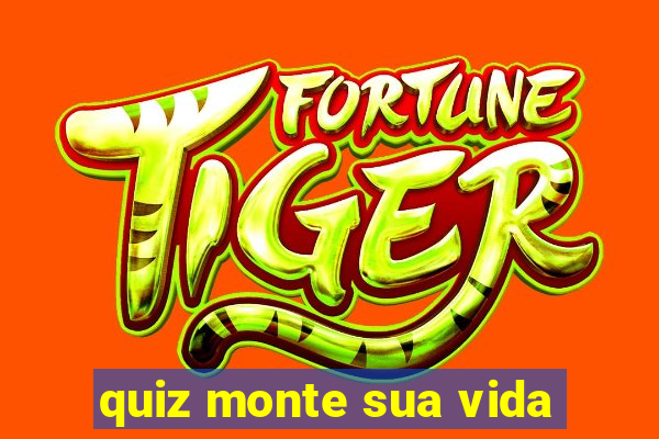 quiz monte sua vida